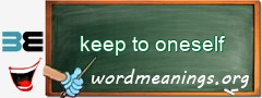 WordMeaning blackboard for keep to oneself